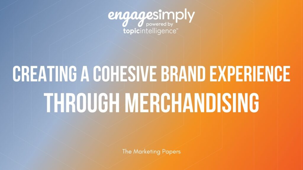 Creating a Cohesive Brand Experience through Merchandising