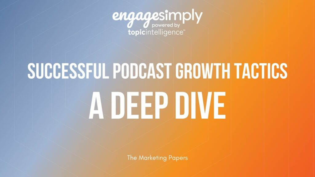 Successful Podcast Growth Tactics: A Deep Dive